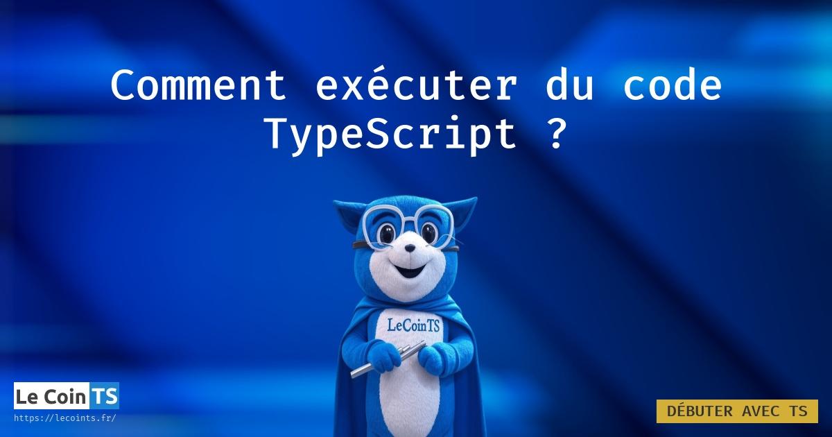 Comment exécuter du code TypeScript, sous Windows, Mac, ou Linux ...