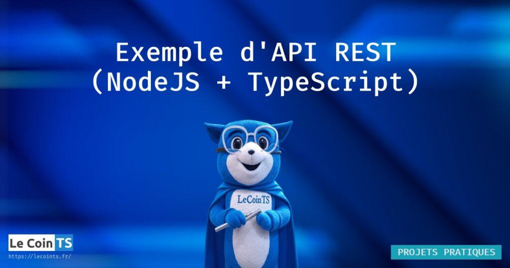 Exemple d'API REST écrit en TypeScript sous NodeJS, pour apprendre à coder en TS avec un projet simple et détaillé au niveau du programme