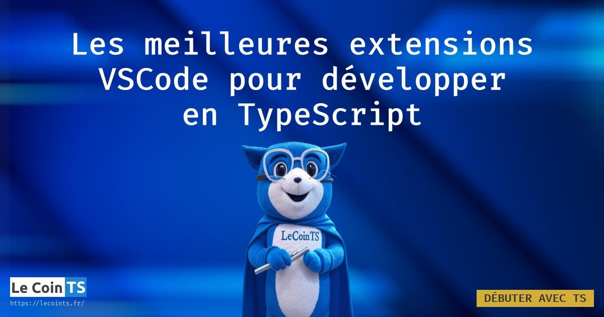 VScode + TypeScript : les Meilleures Extensions