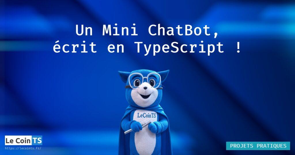 Projet de mini chat bot écrit en TypeScript, pour apprendre à coder en TS avec exemple détaillé de déclarations et écriture de foncions simples